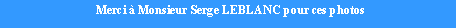 Zone de Texte:  Merci  Monsieur Serge LEBLANC pour ces photos