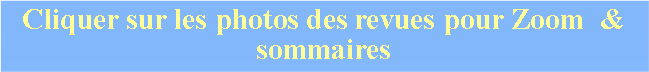 Zone de Texte: Cliquer sur les photos des revues pour Zoom  & sommaires