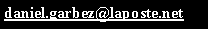 Zone de Texte: daniel.garbez@laposte.net