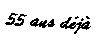 Zone de Texte: 55 ans dj