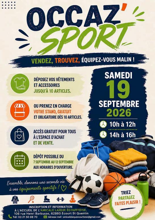 Peut �tre une image de ‎football, basket-ball et ‎texte qui dit �‎OCCAZ' SPORZ VENDEZ, TROUVEZ, �QUIPEZ-VOUS MALIN! D�POSEZ vos V�TEMENTS ET ACCESSOIRES JUSQU'� 10 ARTICLES. يه OU PRENEZ EN CHARGE VOTRE STAND, GRATUIT ET OBLIGATOIRE D�S 10 ARTICLES. SAMEDI 19 SEPTEMBRE 2026 10h � 10h�12h 12h 14h 14h�16h � 16h ACC�S GRATUIT POUR TOUS � L'ESPACE D'ACHAT ET DE VENTE. D�P�T POSSIBLE DU 7SEPTEMBRE 12 SEPTEMBRE AUX HORAIRES D'OUVERTURE. Ensemble, donnons une seconde vie a vos �quipements sportifs INSCRIPTION ET INFORMATION L'ACCUEIL COURTO OISE 106 rue Henri Barbusse, 62860 �court St Quentin T�l: 03 8 70 MAtresemal:emhelettr com TRIEZ PARTAGEZ FAITES PLAISIR!‎�‎‎
