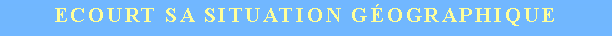 Zone de Texte: Ecourt sa situation gographique