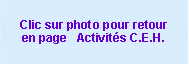Zone de Texte: Clic sur photo pour retour en page   Activits C.E.H.