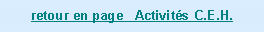 Zone de Texte: retour en page   Activits C.E.H.